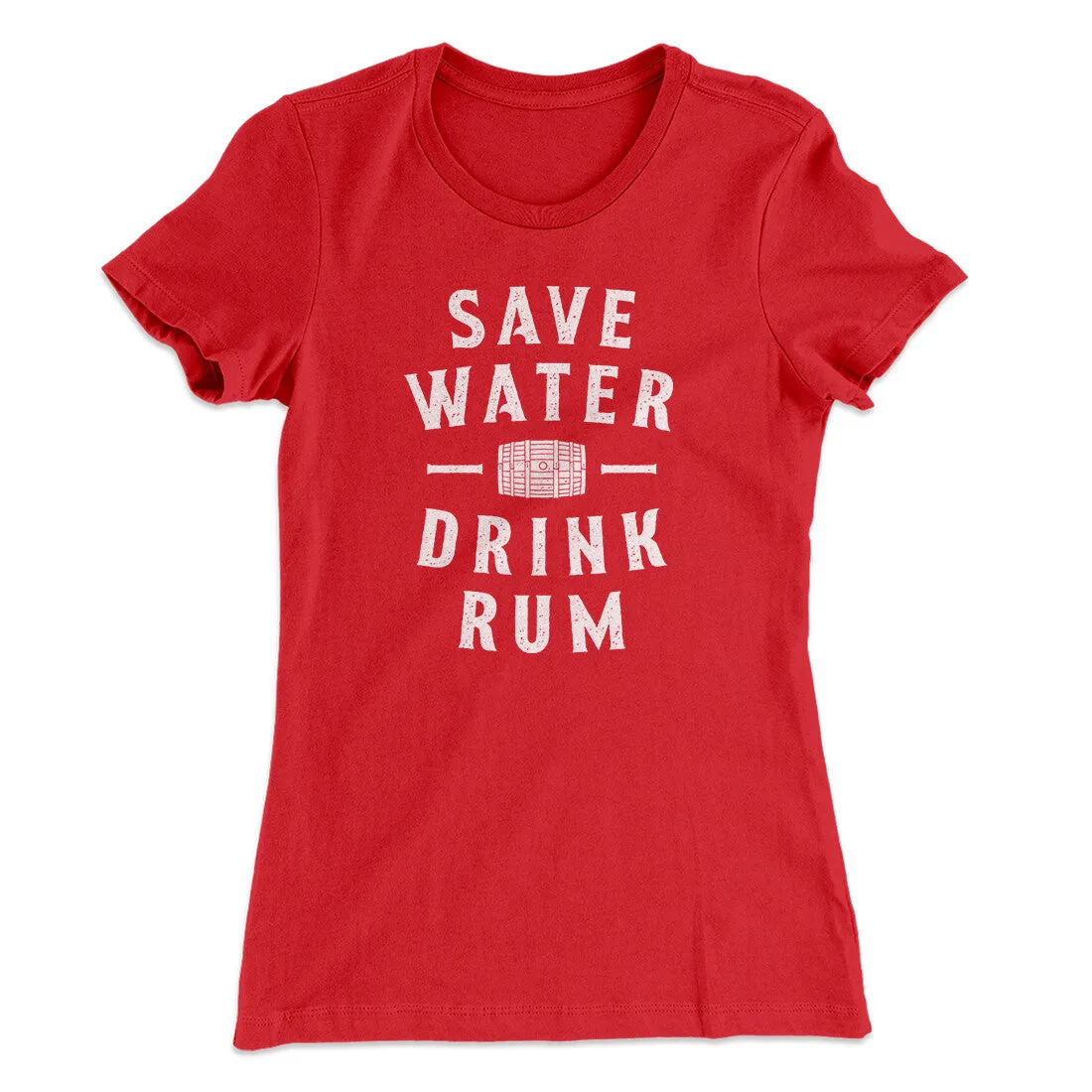 Save Water Drink Rum Women's T-Shirt