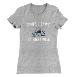 Sorry I Can't It's Shark Week Women's T-Shirt