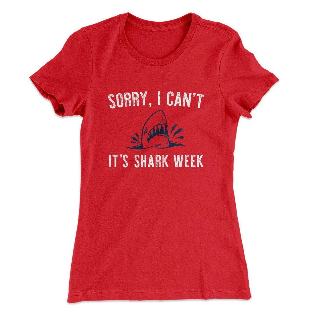 Sorry I Can't It's Shark Week Women's T-Shirt