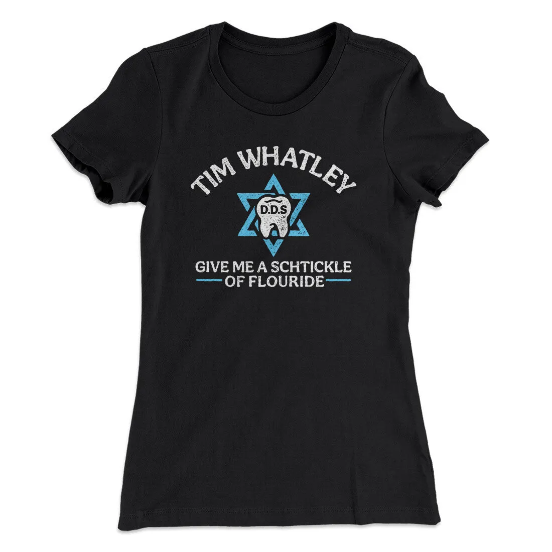 Tim Whatley Dentistry Women's T-Shirt