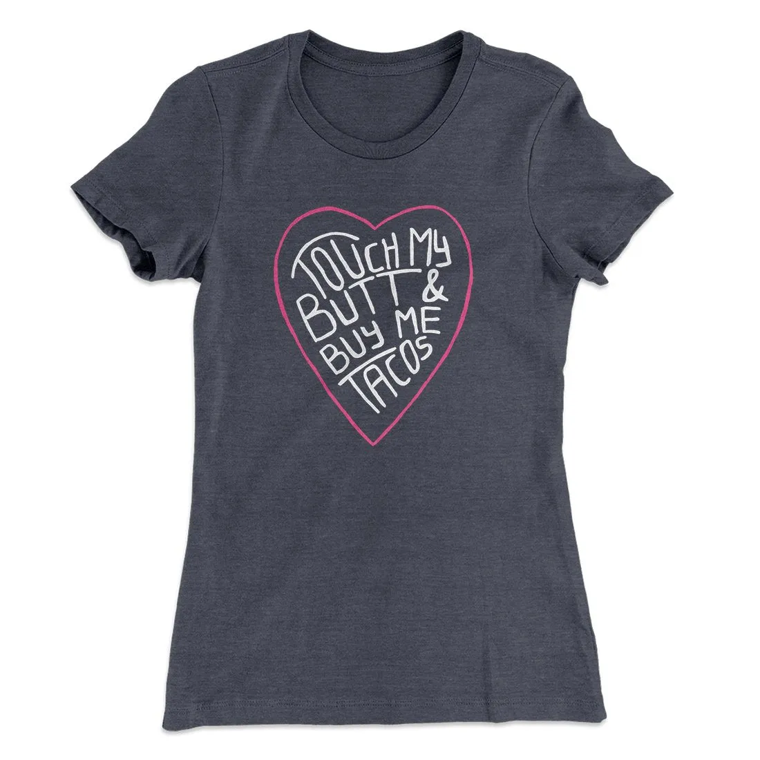 Touch My Butt and Buy Me Tacos Women's T-Shirt