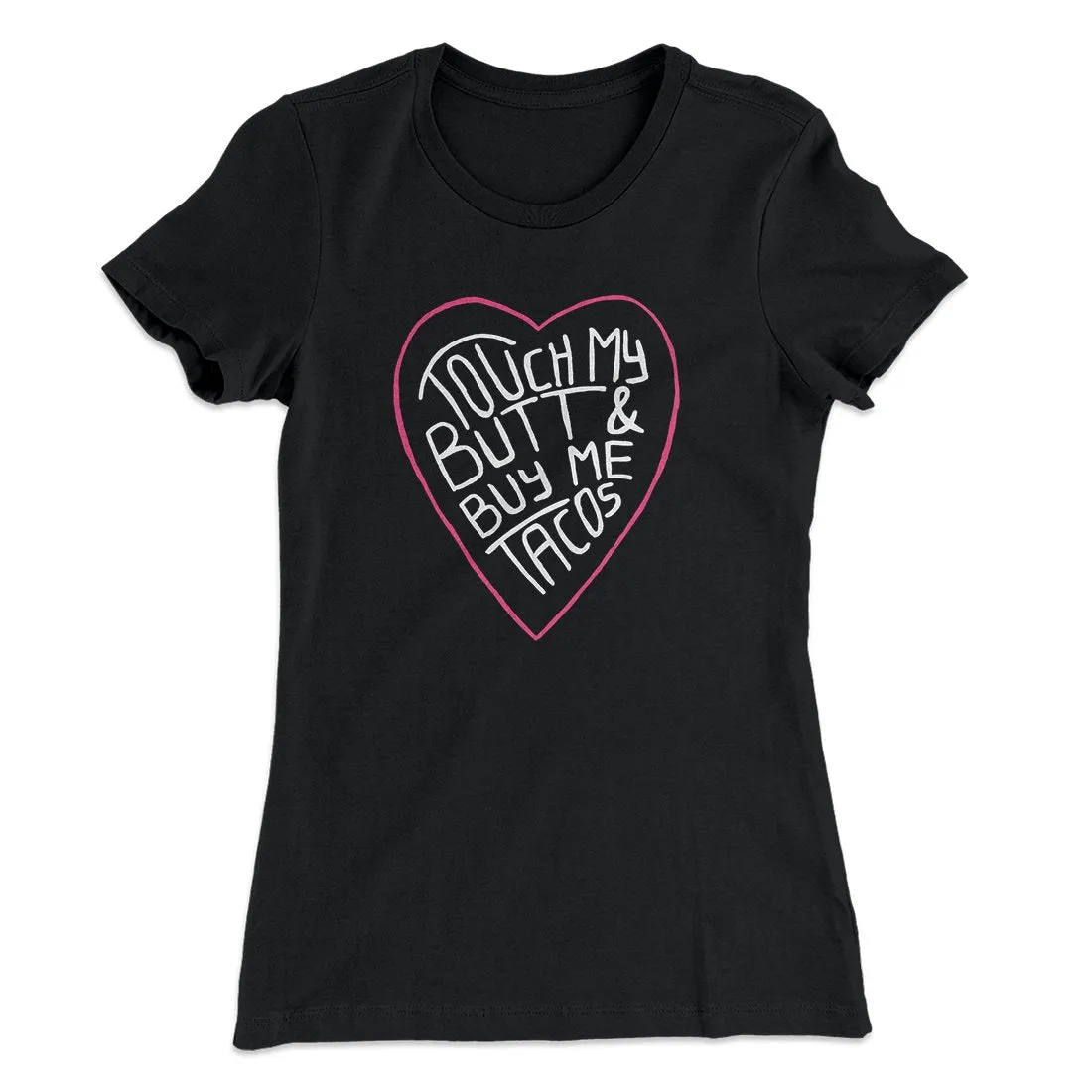 Touch My Butt and Buy Me Tacos Women's T-Shirt