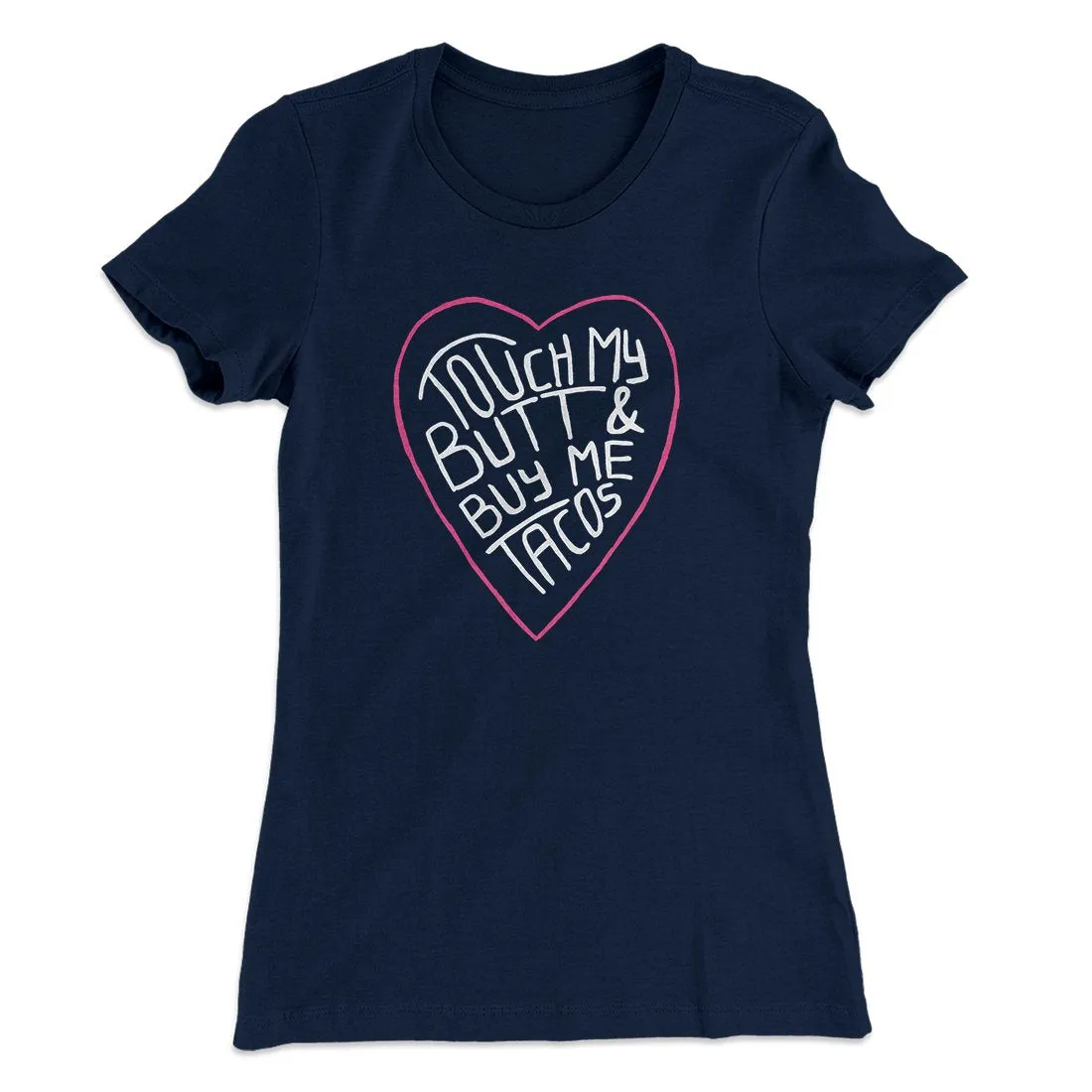 Touch My Butt and Buy Me Tacos Women's T-Shirt