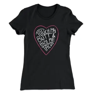Touch My Butt and Buy Me Tacos Women's T-Shirt