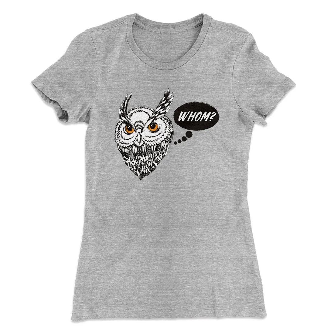 Whom? Women's T-Shirt